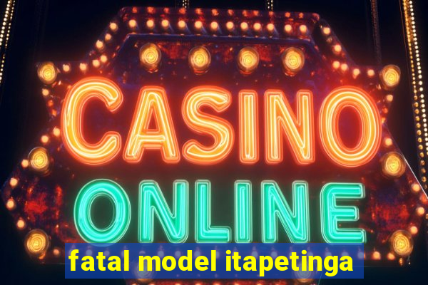 fatal model itapetinga